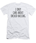 I Only Care About Orchid Raising Funny Gift Idea Funnygiftscreation T-Shirt