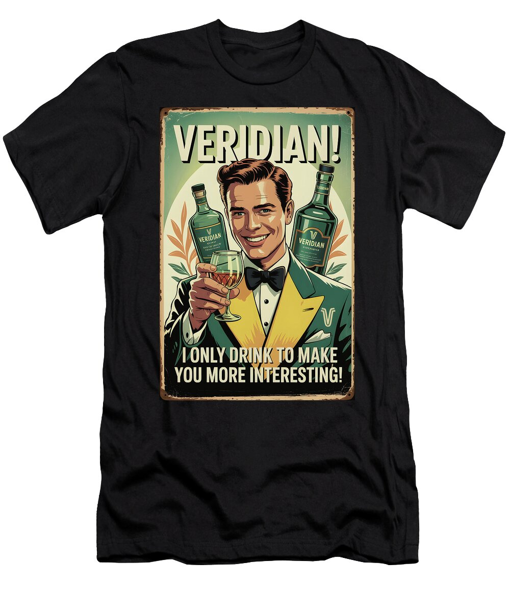 I Only Drink to Make You More Interesting Dale Kincaid T-Shirt