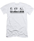 I P a Lot When I Drink Jacob Zelazny T-Shirt