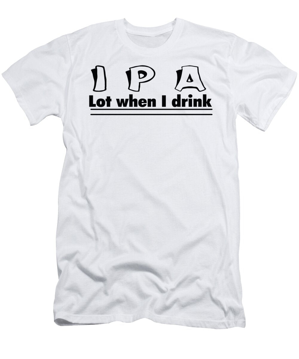 I P a Lot When I Drink Jacob Zelazny T-Shirt
