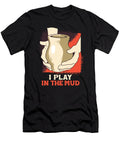 I Play in the Mud Pottery Potters Oven Clay Gift Thomas Larch T-Shirt