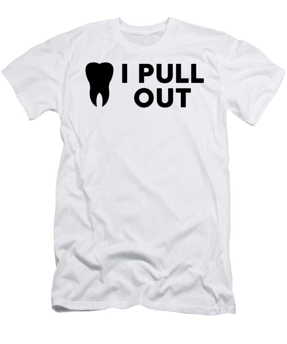 I Pull Out Dentist Jane Keeper T-Shirt