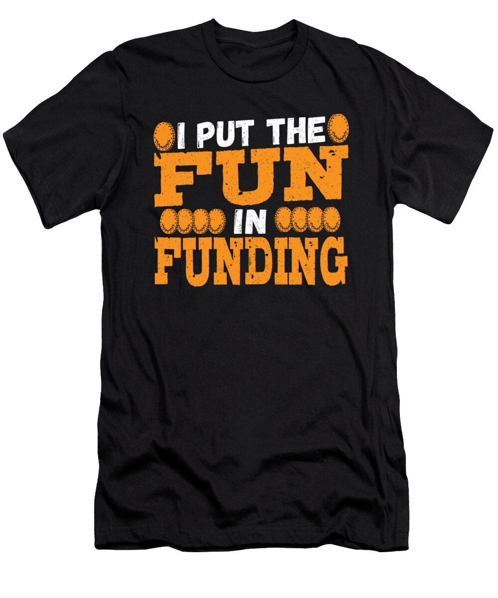 I Put the Fun in Funding Loan Officer Mortgage Loan Lender Alessandra Roth T-Shirt