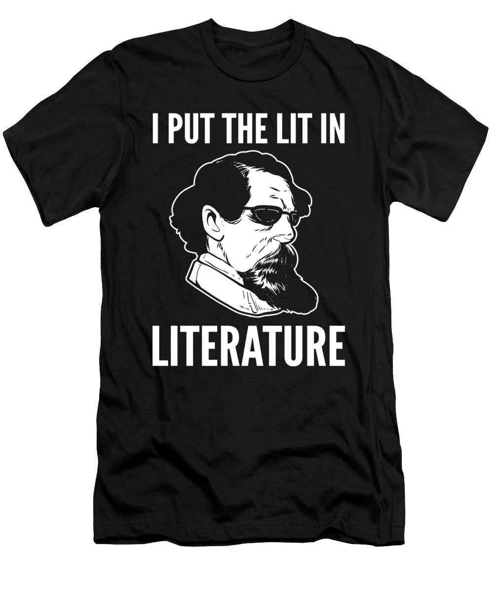 I Put the Lit in Literature Charles Dickens Lit Alessandra Roth T-Shirt