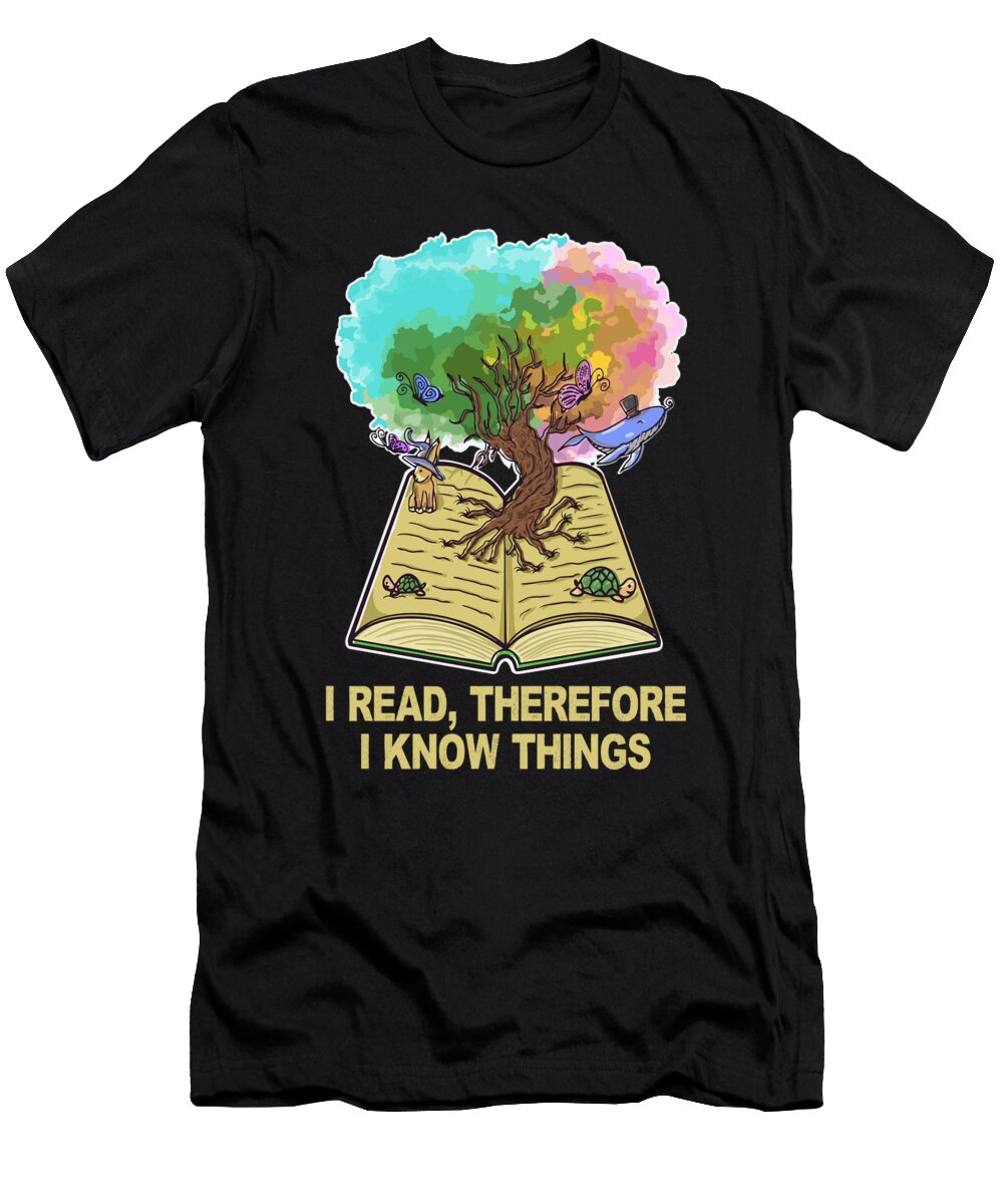 I Read Therefore I Know Things Tree of Life Reading Quotes Maximus Designs T-Shirt