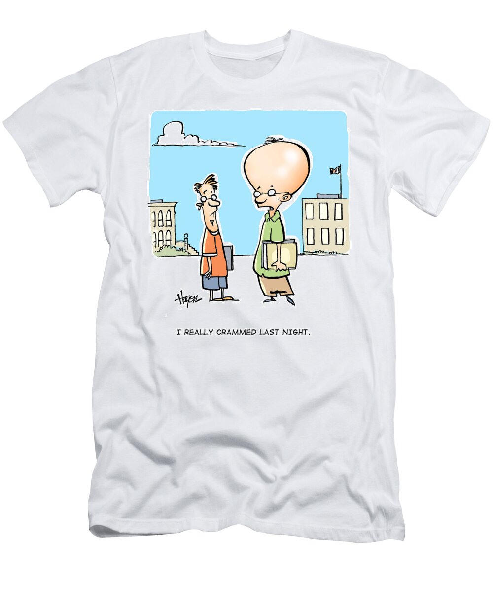 I Really Crammed Last Night Ralph Hagen T-Shirt