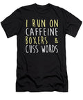 I Run on Caffeine Boxers and Cuss Words Jacob Zelazny T-Shirt