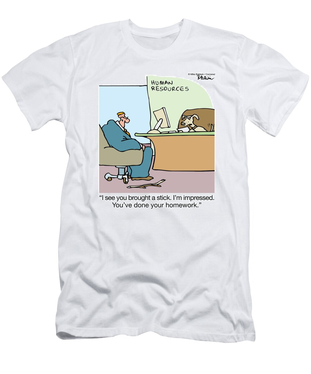 I See You Brought a Stick Im Impressed Youve Done Mike Baldwin No Index T-Shirt