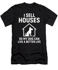 I Sell Houses Funny Realtor Dog Life Yah Lishr T-Shirt