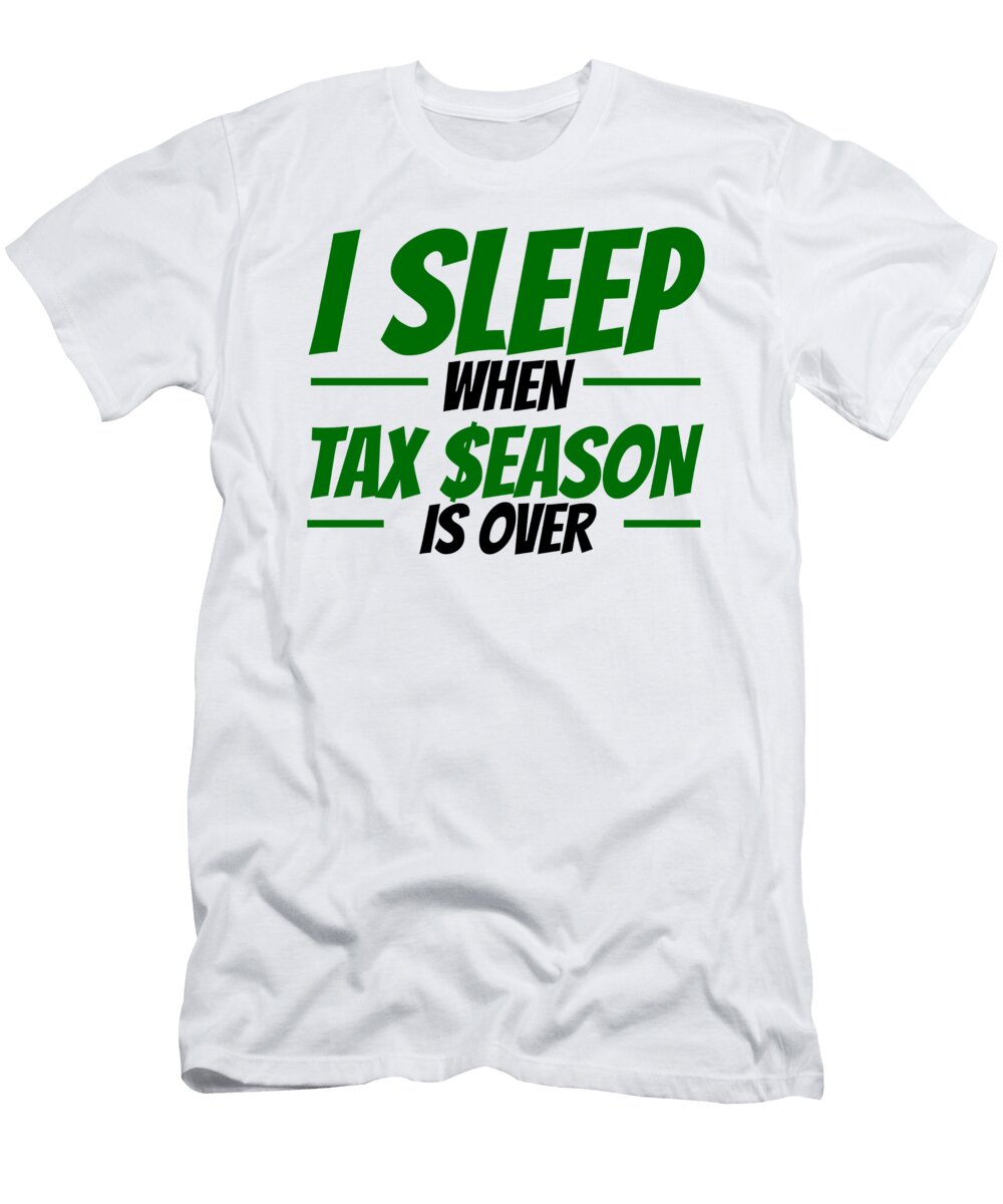 I Sleep When Tax Season Is Over Steven Zimmer T-Shirt