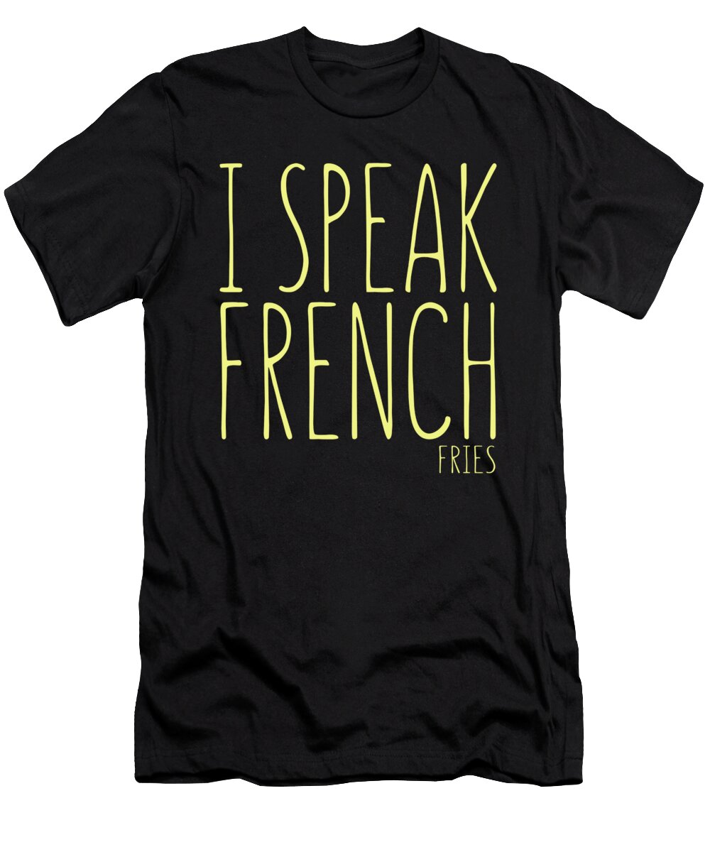 I Speak French Fries Jacob Zelazny T-Shirt