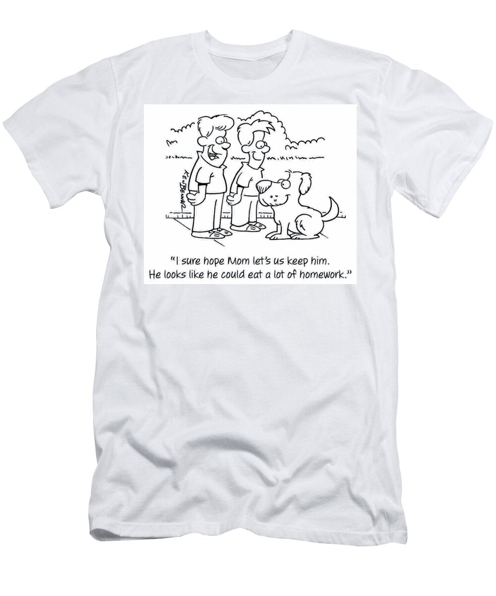I Sure Hope Mom Lets US Keep Him He Looks Like He Ken Benner T-Shirt