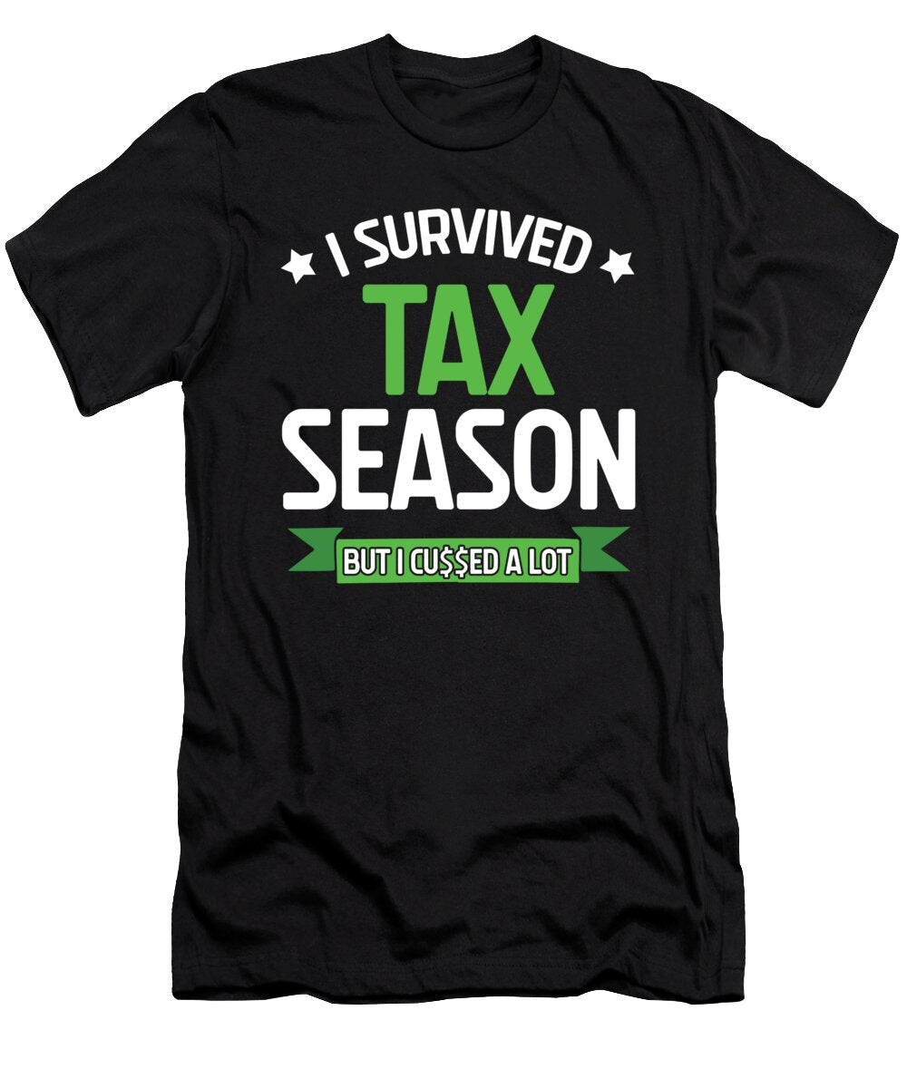 I Survived Tax Season Accounting Accountant Shirtom T-Shirt