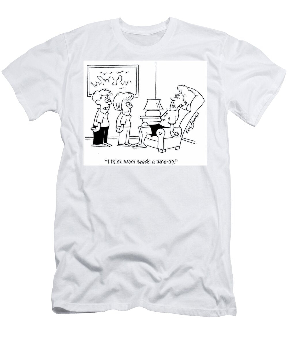 I Think Mom Needs a Tune Up Ken Benner T-Shirt