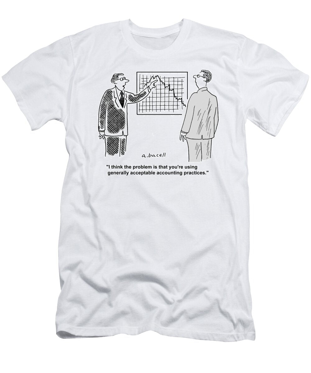 I Think the Problem Is That Youre Using Generally Aaron Bacall T-Shirt