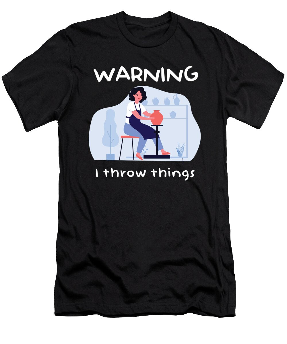 I Throw Things Pottery Ceramics Porcelain Gift Thomas Larch T-Shirt