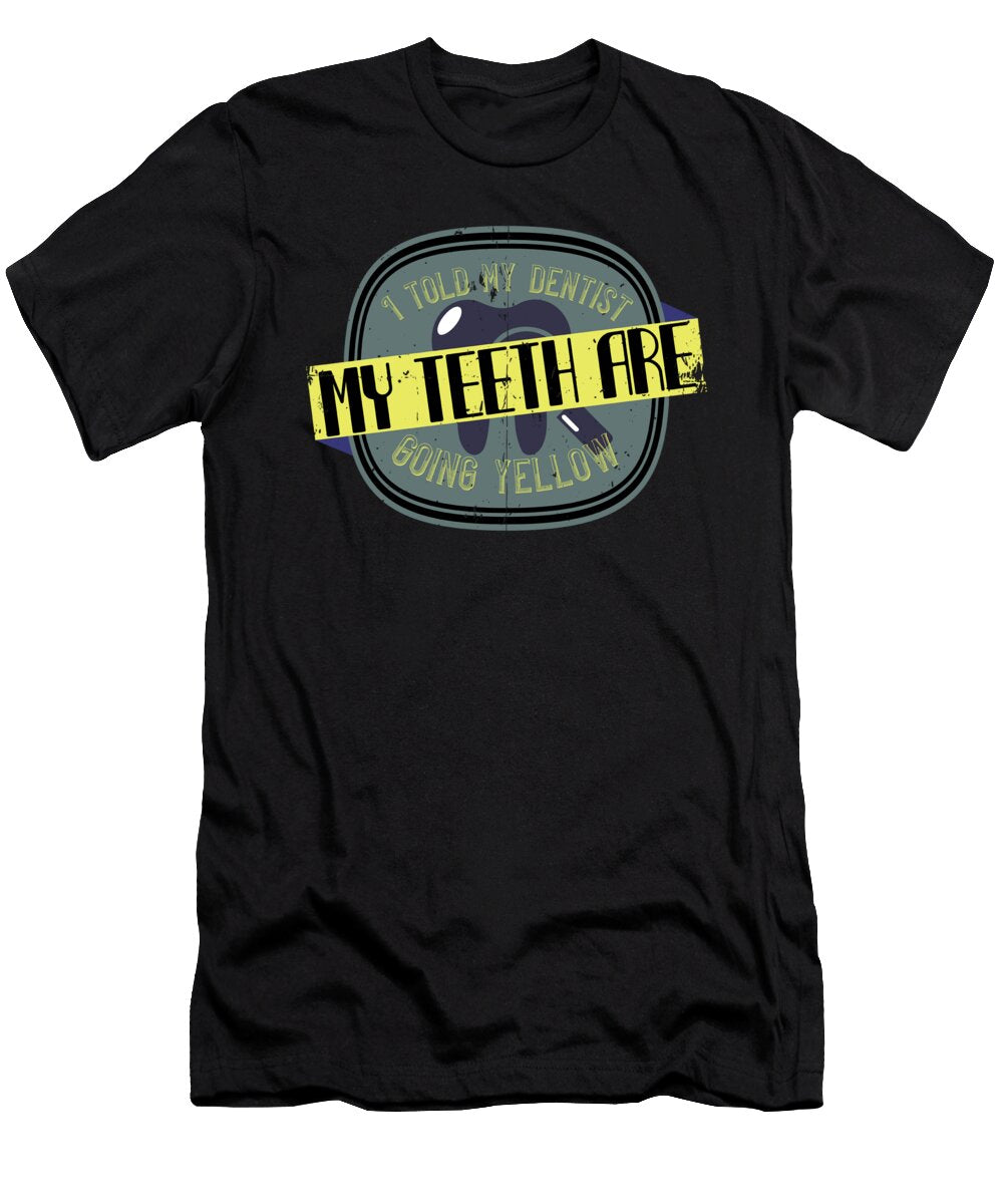 I Told My Dentist My Teeth Are Going Yellow Jacob Zelazny T-Shirt