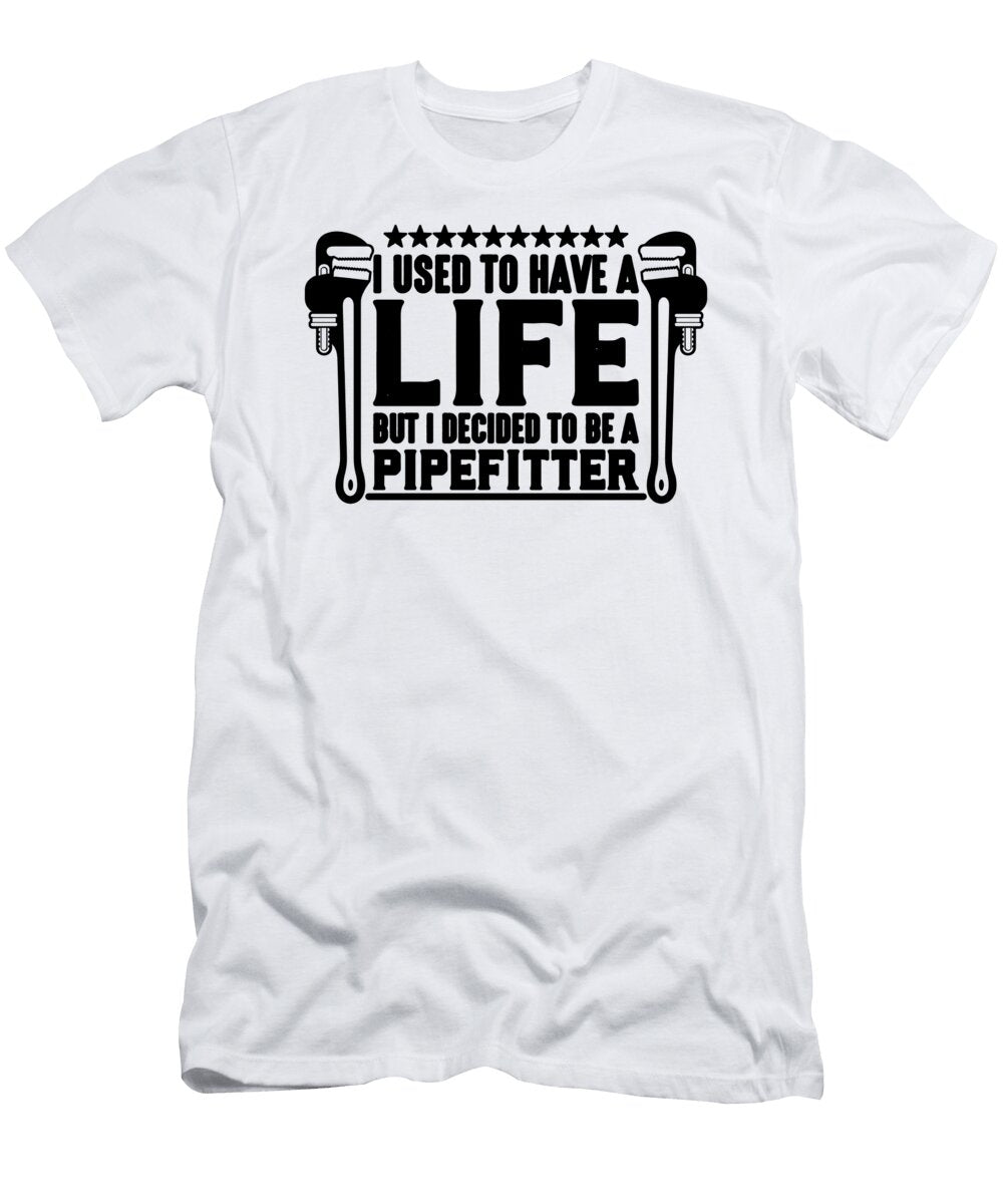 I Used to Have Pipefitter Pipe Wrench Pipefitters Tshirtconcepts Marvin Poppe T-Shirt