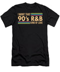 I Want That 90s Rb Kind of Love Music Print Non Distress Noirty Designs T-Shirt