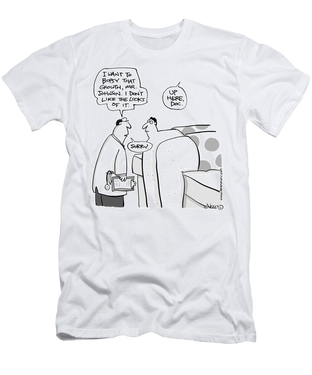 I Want to Biopsy That Growth Mr Johnson I Dont Like Bradford Veley T-Shirt