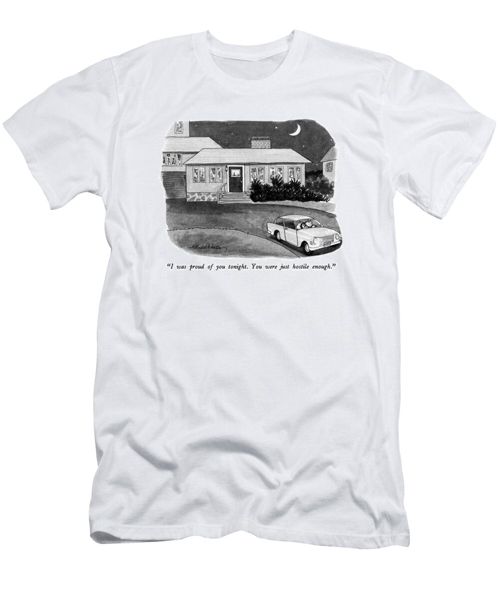 I Was Proud of You Tonight You Were Just Hostile Enough J B Handelsman No Index T-Shirt