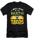 I Will Give Math Advise for Tacos Mexican Recipe Taco Food Lovers Foodies Gift Thomas Larch T-Shirt