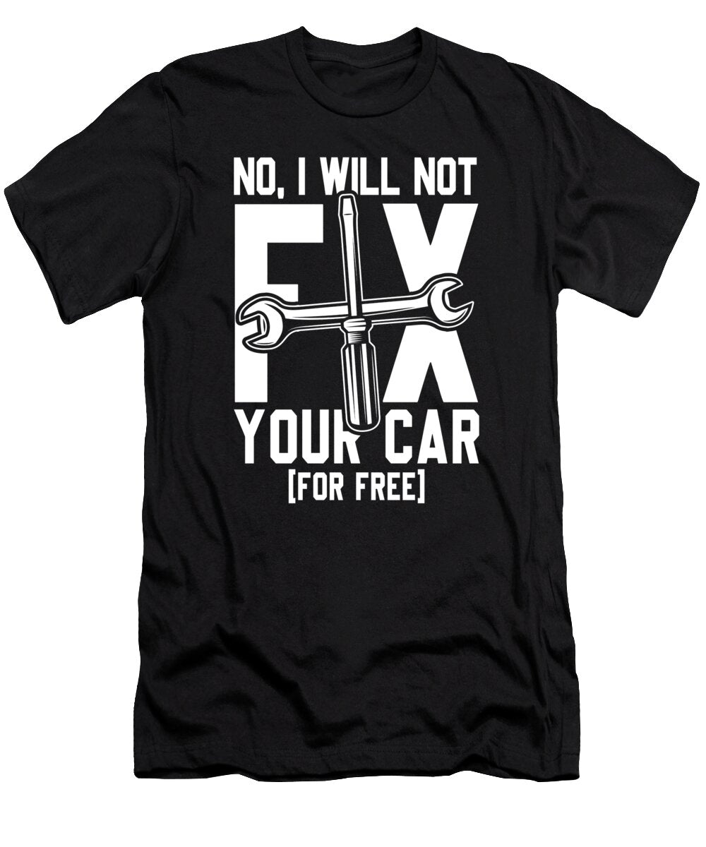 I Will Not Fix Car Values T-Shirt