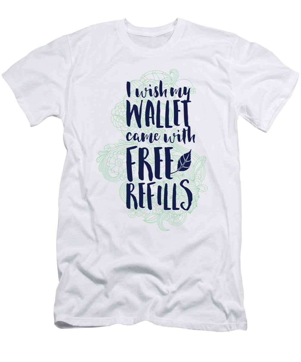 I Wish My Wallet Came with Free Refills Mandala Zen Jacob Zelazny T-Shirt