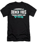 I Wonder If French Fries Think About Me Too Food Lover Orange Pieces T-Shirt
