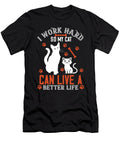 I Work Hard So My Cat Can Live a Better Life Jacob Zelazny T-Shirt