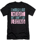 I Would Lose Weight But I Dont Like Losing Jacob Zelazny T-Shirt
