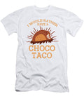 I Would Rather Have a Choco Taco Lovers Chocolate Ice Cream Toms Store T-Shirt