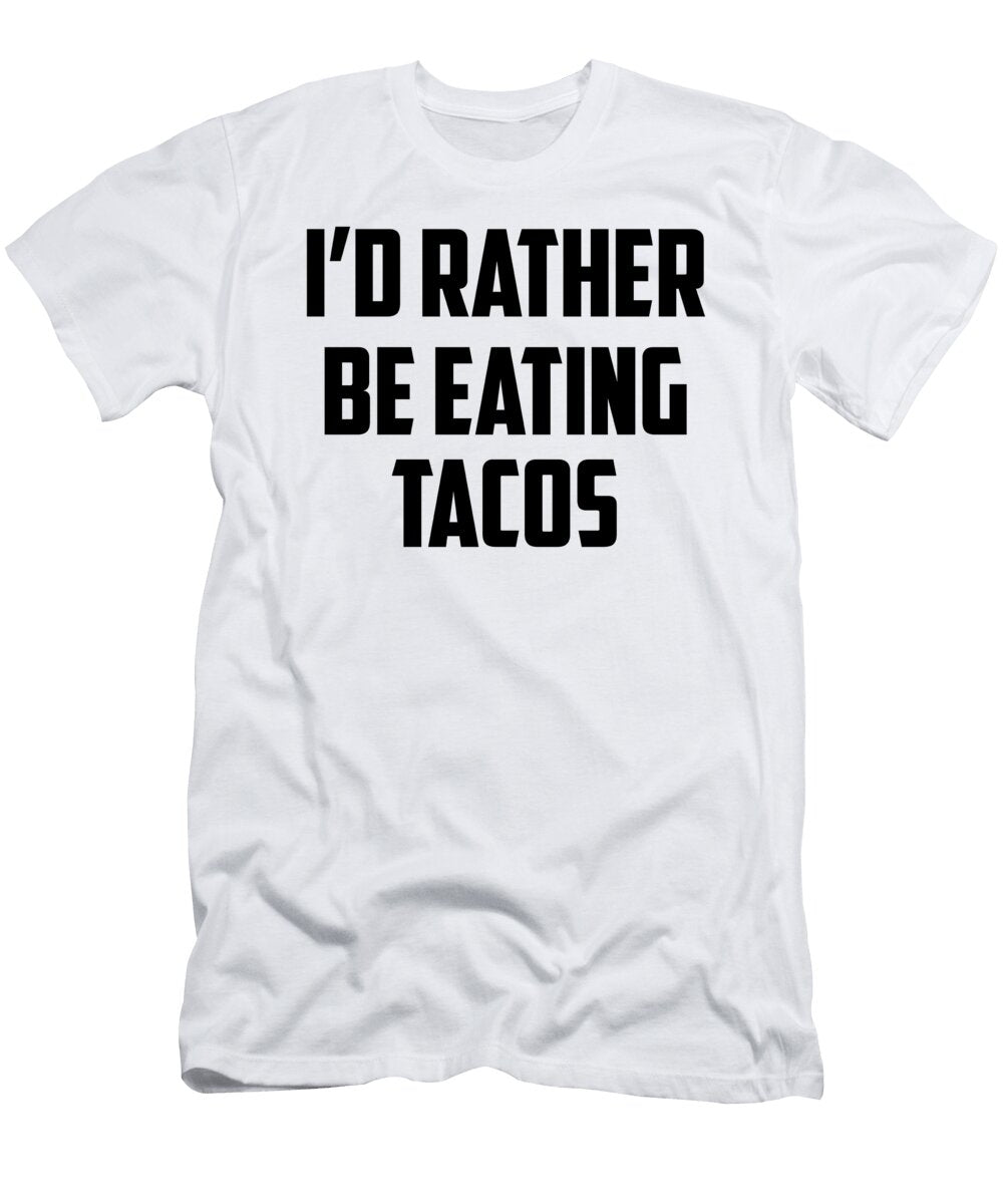 Id Rather Be Eating Tacos Jacob Zelazny T-Shirt