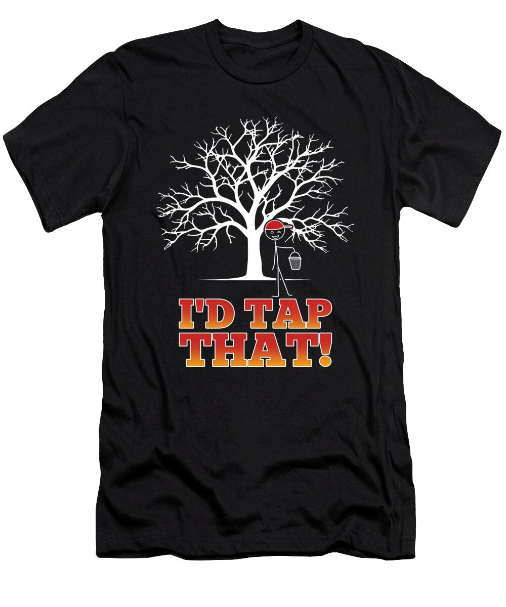 Id Tap That Maple Tapping Funny Maple Tree Shirtom T-Shirt