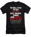 Id Tell You to Go to Hell But I Work There and I Dont Want to See Your Face Everyday Jacob Zelazny T-Shirt