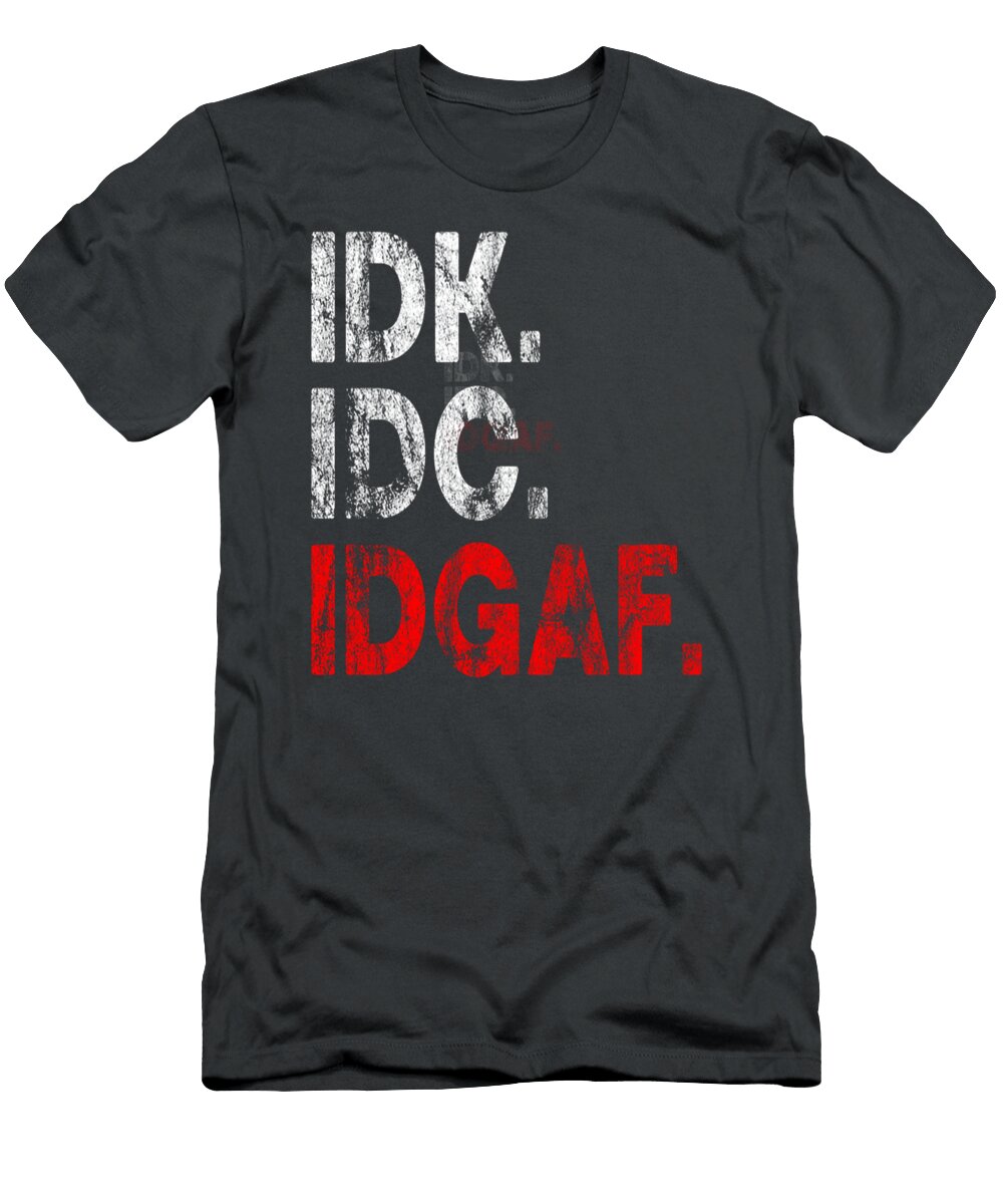 Idk Idc Idgaf Antisocial Emo Pullover Hussai Ralia T-Shirt