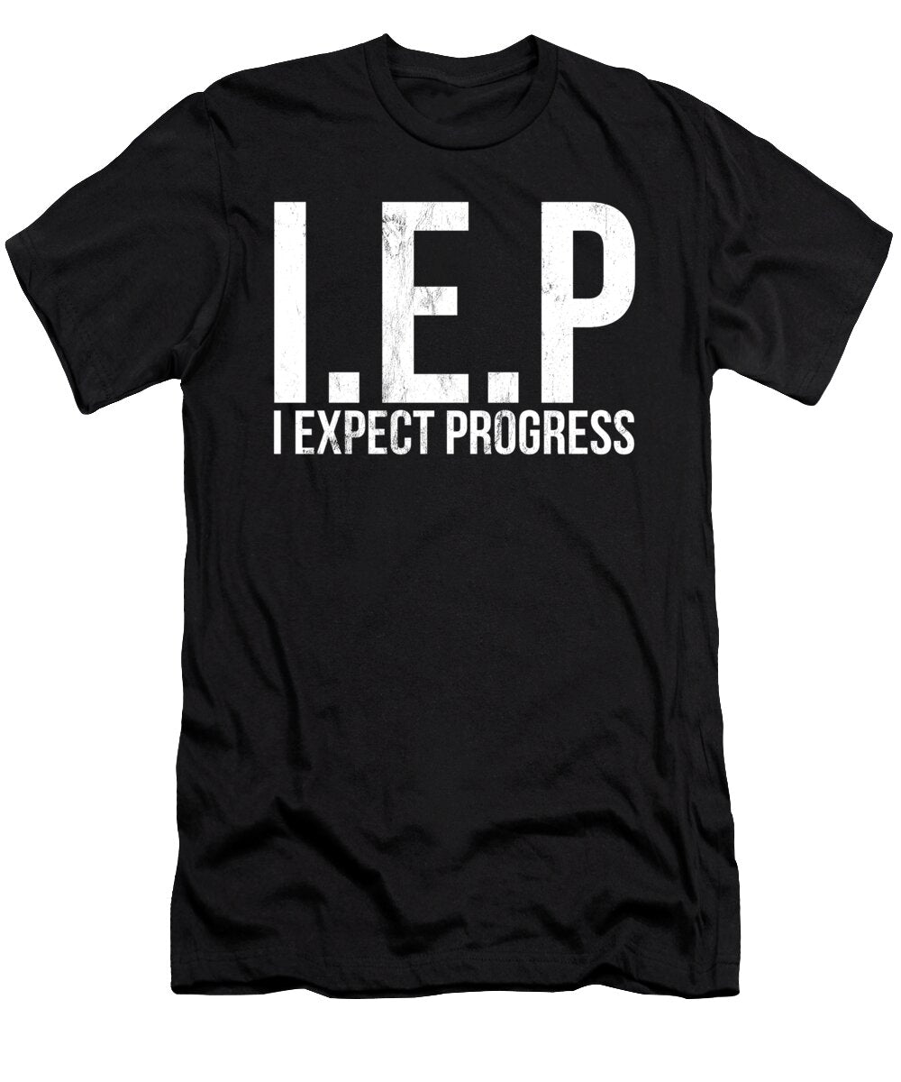 Iep I Expect Progress Special Education Teacher Noirty Designs T-Shirt
