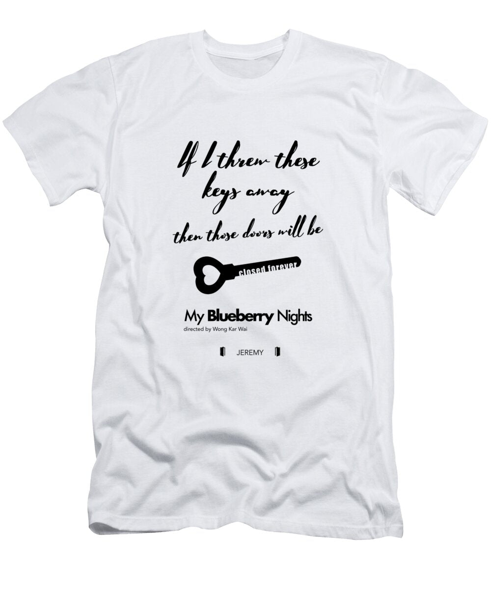 If I Threw These Keys Away Then Those Doors Will Be Closed Forever Jeremy Dear Dear T-Shirt