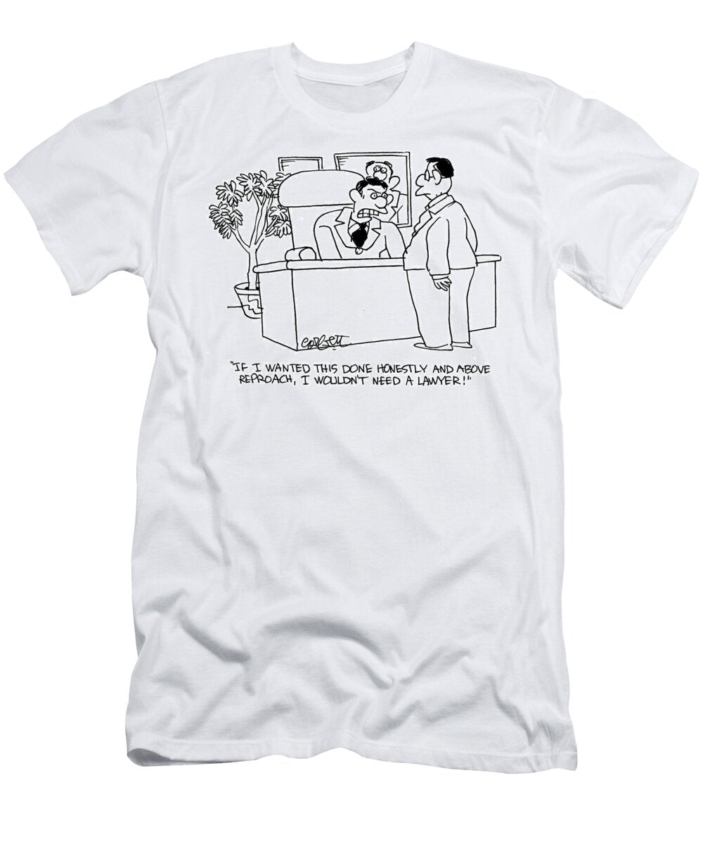 If I Wanted This Done Honestly and Above Reproach Jack Corbett T-Shirt