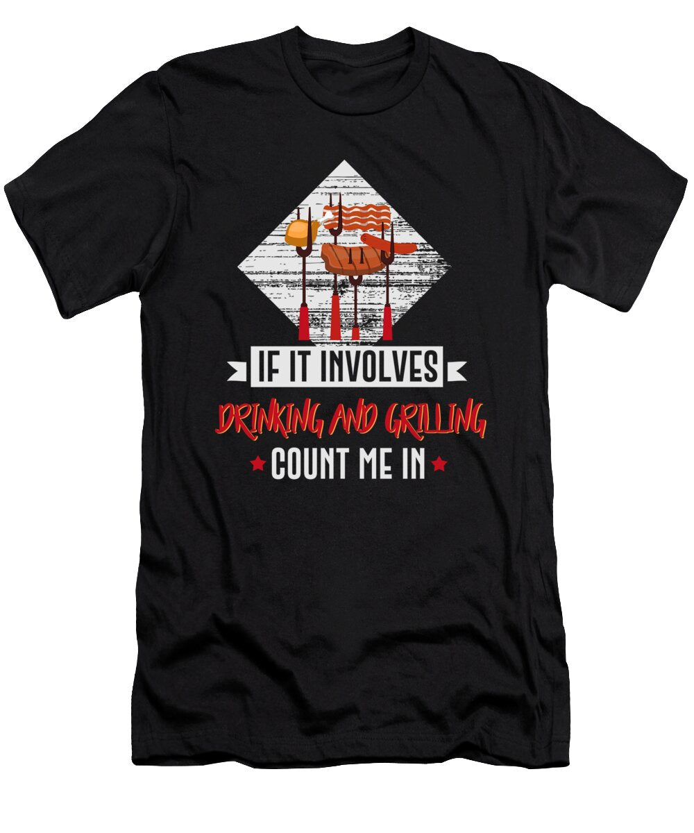 If It Involves Drinking and Grilling Count Me in Jacob Zelazny T-Shirt
