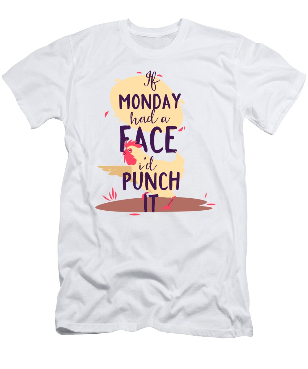 If Monday Had a Face Id Punch It Chicken Jacob Zelazny T-Shirt