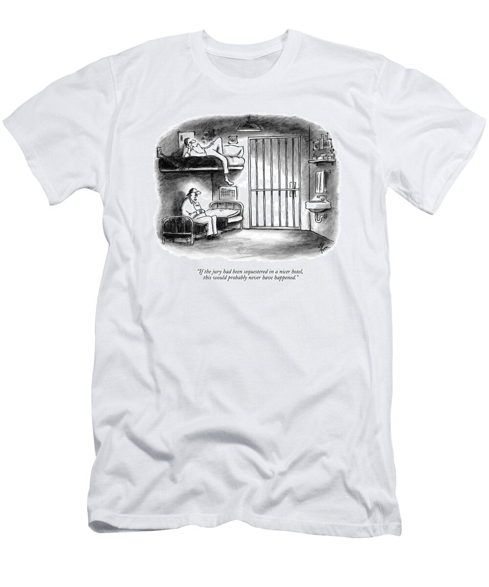 If the Jury Had Been Sequestered in a Nicer Hotel Frank Cotha T-Shirt