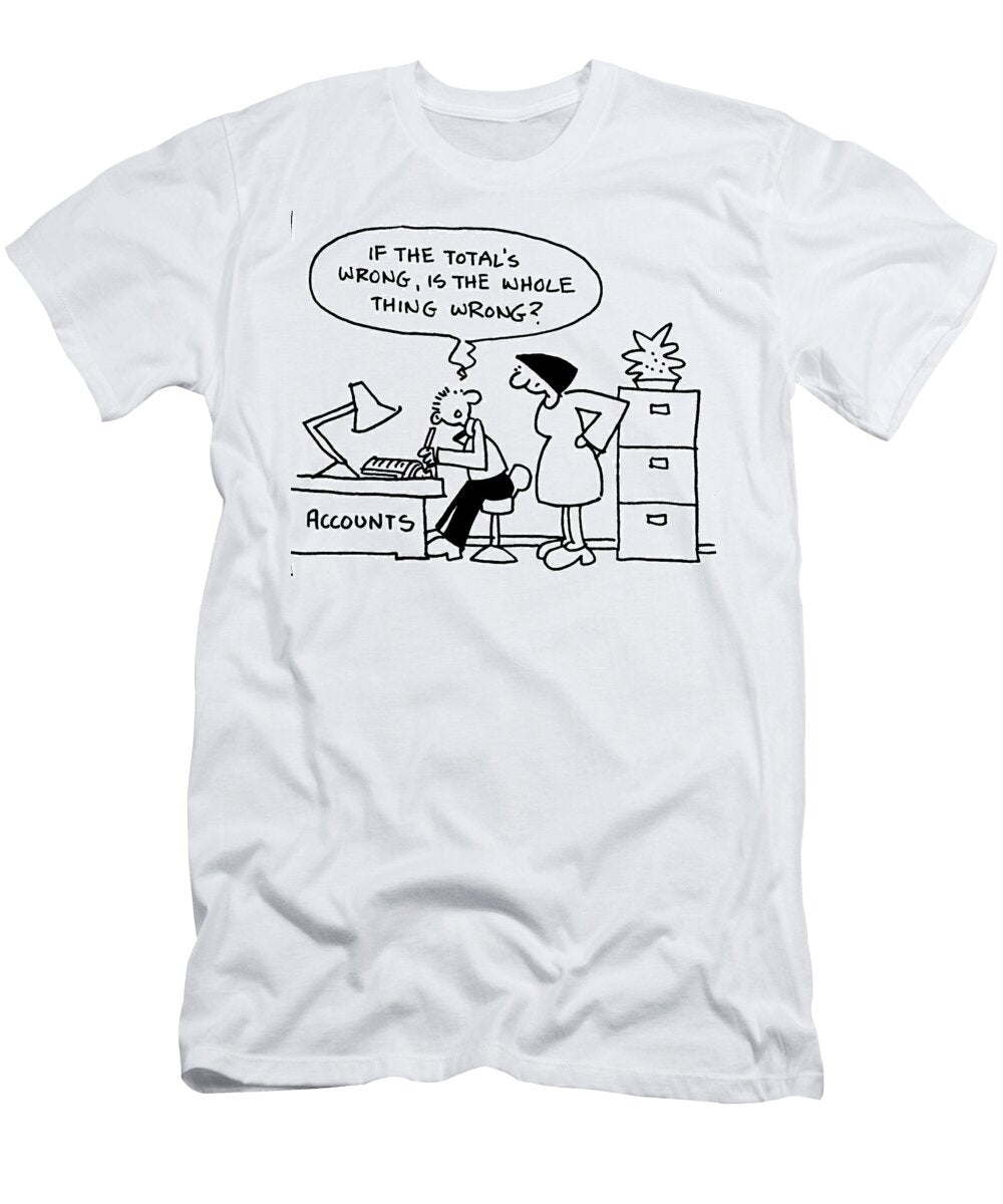 If the Total Is Wrong Is the Whole Thing Wrong Mike Flanagan T-Shirt