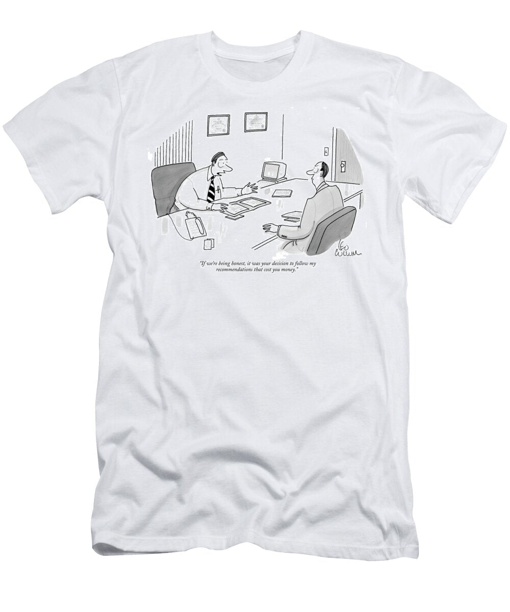 If Were Being Honest It Was Your Decision to Follow Leo Cullum T-Shirt