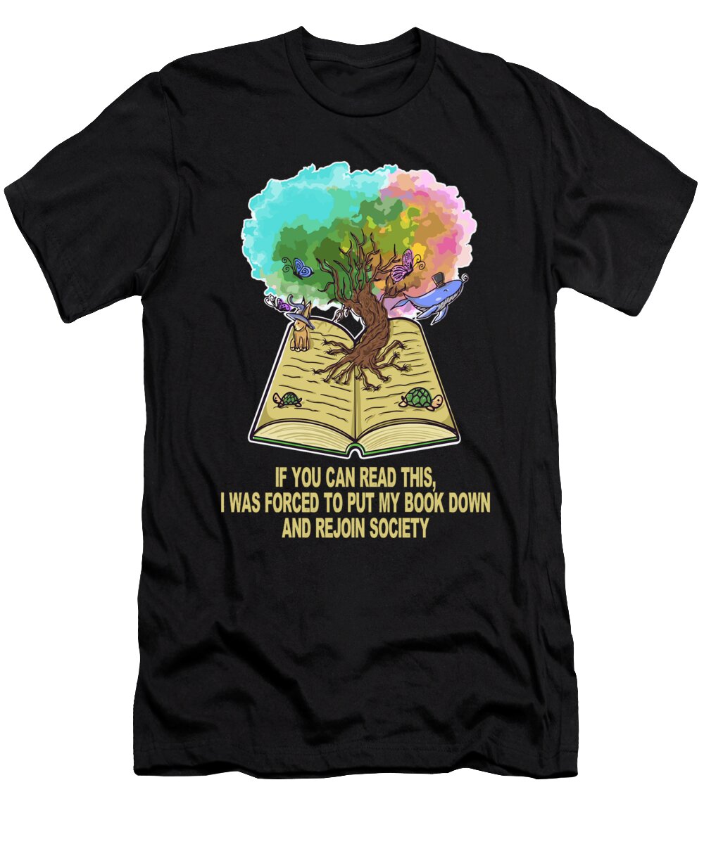 If You Can Read This I Was Forced to Rejoin Society Reading Maximus Designs T-Shirt