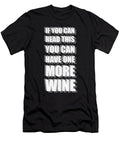 If You Can Read This You Can Have One More Wine Jacob Zelazny T-Shirt