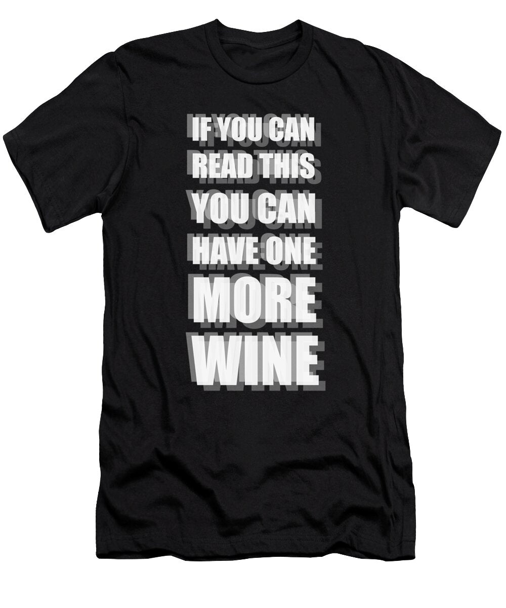 If You Can Read This You Can Have One More Wine Jacob Zelazny T-Shirt