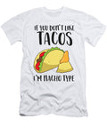 If You Dont Like Tacos Im Nacho Type Funny Cinco De Mayo Eq Designs T-Shirt
