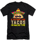 If You Dont Like Tacos Im Nacho Type Funny Taco Lover Meme Dhbubble T-Shirt