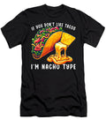 If You Dont Like Tacos Im Nacho Type Mexican Food Mexico Cinco De Mayo Sifou Store T-Shirt